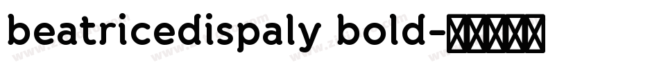 beatricedispaly bold字体转换
